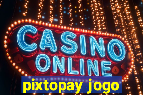 pixtopay jogo